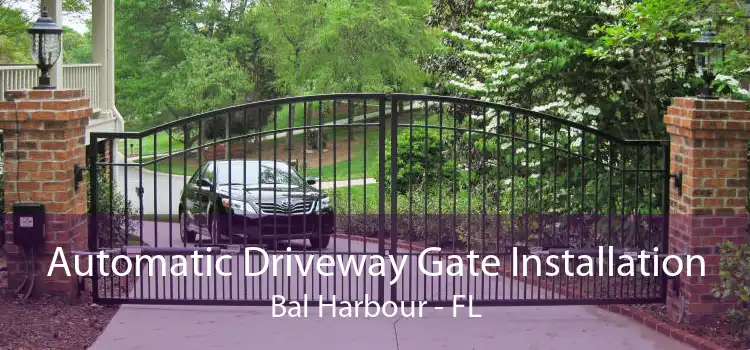 Automatic Driveway Gate Installation Bal Harbour - FL