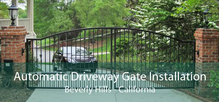 Automatic Driveway Gate Installation Beverly Hills - California