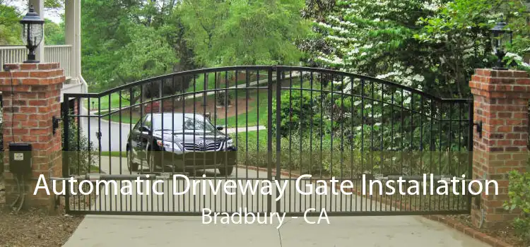 Automatic Driveway Gate Installation Bradbury - CA