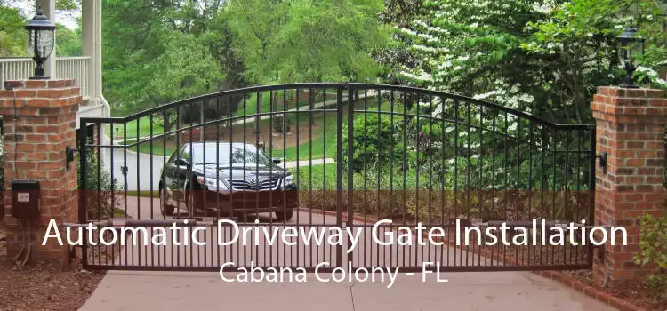 Automatic Driveway Gate Installation Cabana Colony - FL