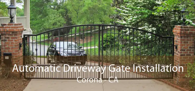 Automatic Driveway Gate Installation Corona - CA