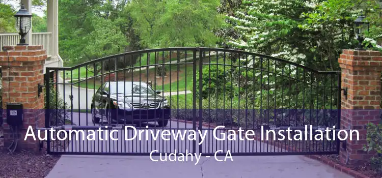 Automatic Driveway Gate Installation Cudahy - CA
