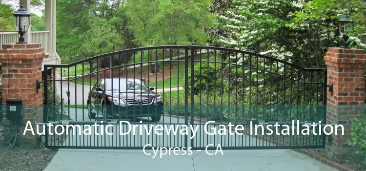 Automatic Driveway Gate Installation Cypress - CA