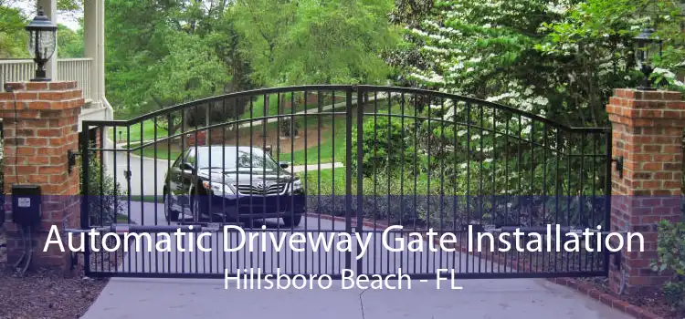 Automatic Driveway Gate Installation Hillsboro Beach - FL