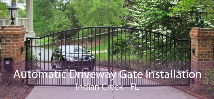 Automatic Driveway Gate Installation Indian Creek - FL