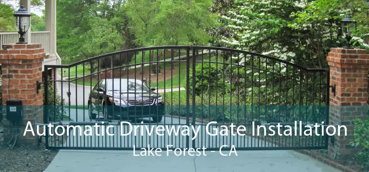 Automatic Driveway Gate Installation Lake Forest - CA