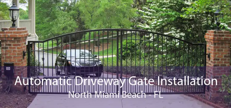 Automatic Driveway Gate Installation North Miami Beach - FL