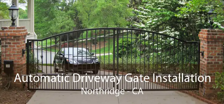 Automatic Driveway Gate Installation Northridge - CA