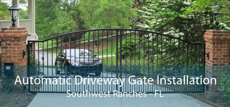 Automatic Driveway Gate Installation Southwest Ranches - FL