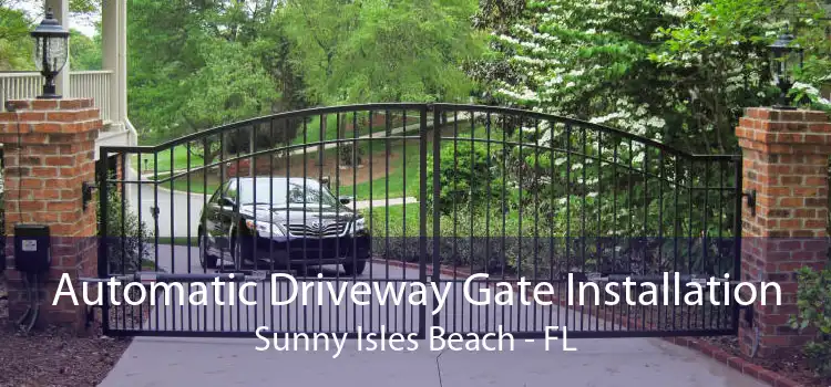 Automatic Driveway Gate Installation Sunny Isles Beach - FL