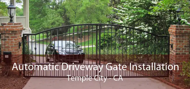 Automatic Driveway Gate Installation Temple City - CA