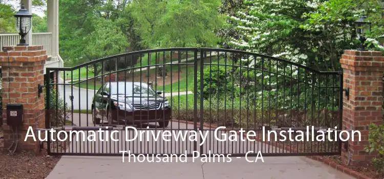 Automatic Driveway Gate Installation Thousand Palms - CA
