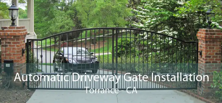 Automatic Driveway Gate Installation Torrance - CA