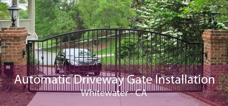 Automatic Driveway Gate Installation Whitewater - CA