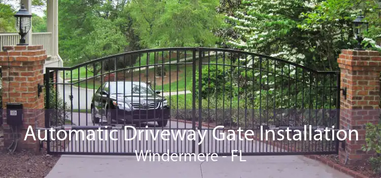 Automatic Driveway Gate Installation Windermere - FL