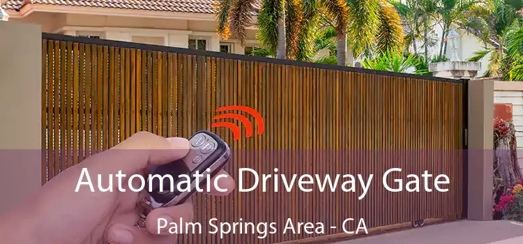 Automatic Driveway Gate Palm Springs Area - CA