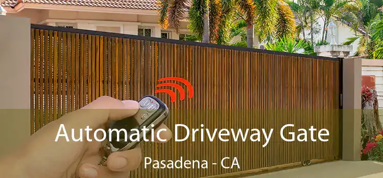  Automatic Driveway Gate Pasadena - CA