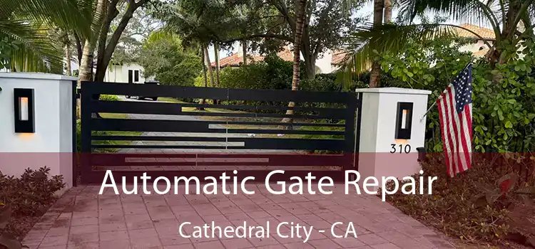  Automatic Gate Repair Cathedral City - CA
