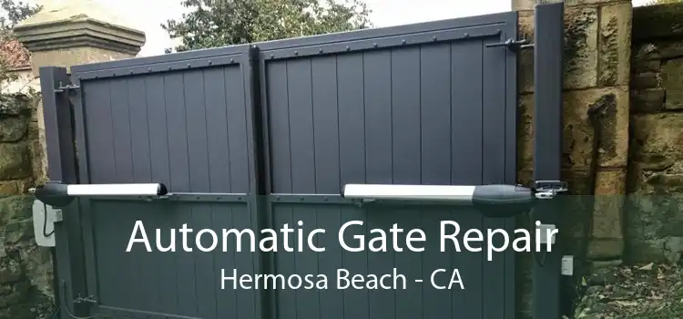 Automatic Gate Repair Hermosa Beach - CA