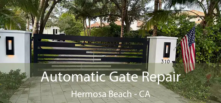 Automatic Gate Repair Hermosa Beach - CA