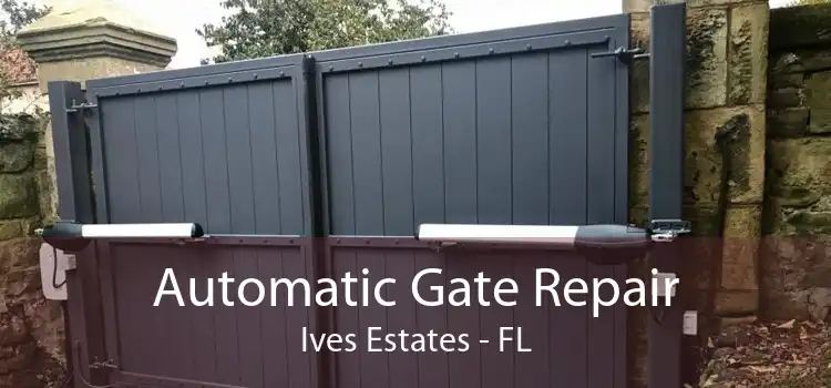 Automatic Gate Repair Ives Estates - FL