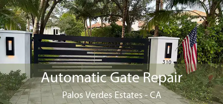  Automatic Gate Repair Palos Verdes Estates - CA