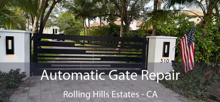  Automatic Gate Repair Rolling Hills Estates - CA