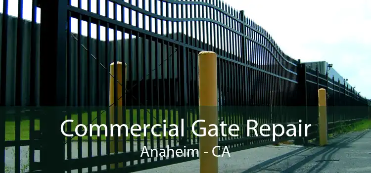 Commercial Gate Repair Anaheim - CA