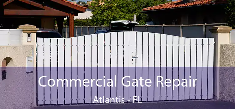 Commercial Gate Repair Atlantis - FL