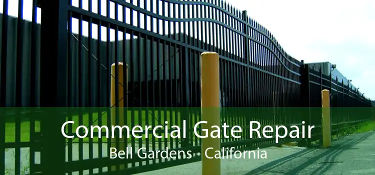 Commercial Gate Repair Bell Gardens - California
