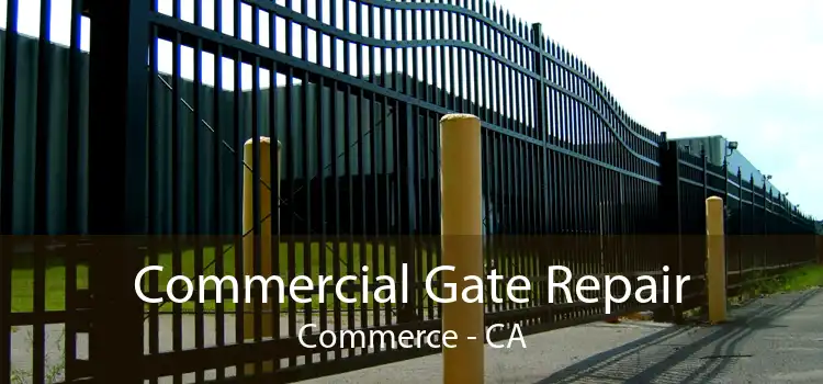 Commercial Gate Repair Commerce - CA