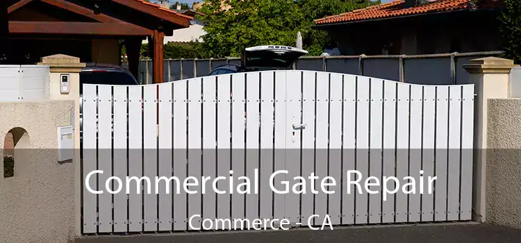 Commercial Gate Repair Commerce - CA