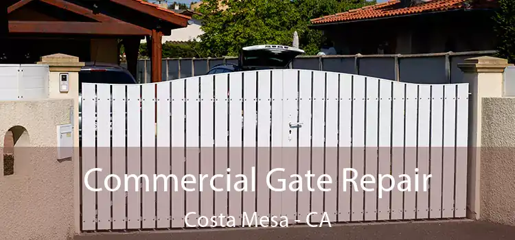 Commercial Gate Repair Costa Mesa - CA