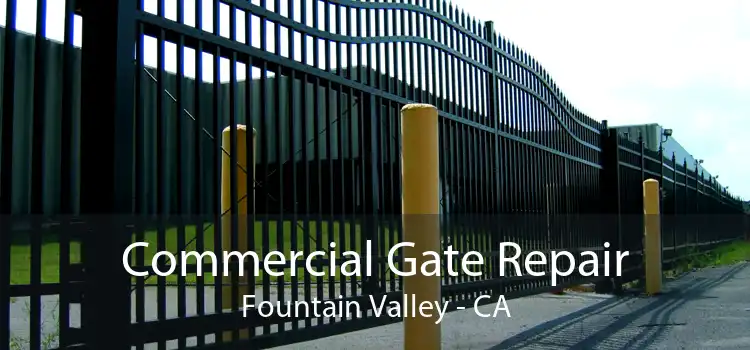 Commercial Gate Repair Fountain Valley - CA