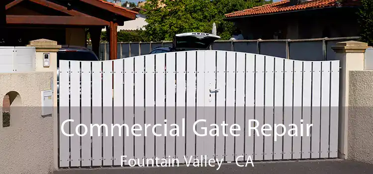 Commercial Gate Repair Fountain Valley - CA