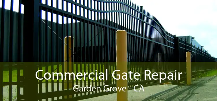 Commercial Gate Repair Garden Grove - CA