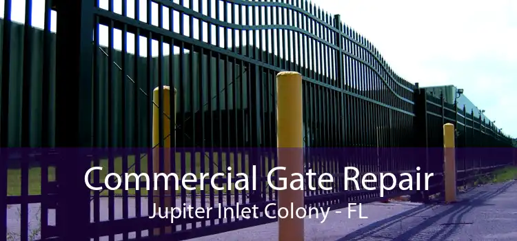 Commercial Gate Repair Jupiter Inlet Colony - FL