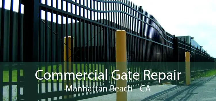 Commercial Gate Repair Manhattan Beach - CA