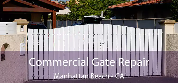 Commercial Gate Repair Manhattan Beach - CA