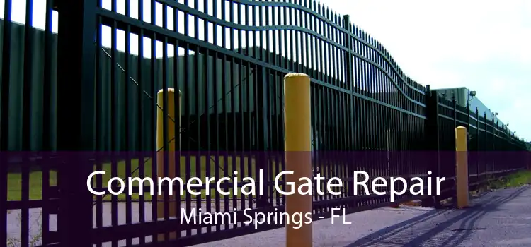 Commercial Gate Repair Miami Springs - FL