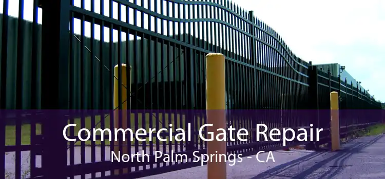 Commercial Gate Repair North Palm Springs - CA