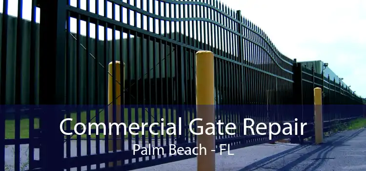 Commercial Gate Repair Palm Beach - FL