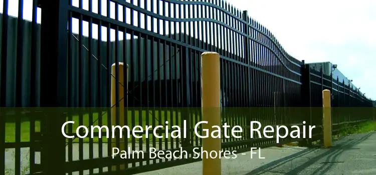 Commercial Gate Repair Palm Beach Shores - FL
