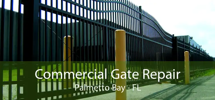Commercial Gate Repair Palmetto Bay - FL