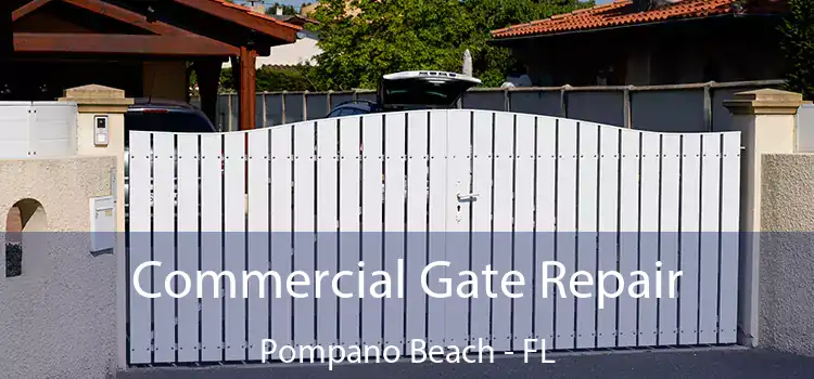 Commercial Gate Repair Pompano Beach - FL