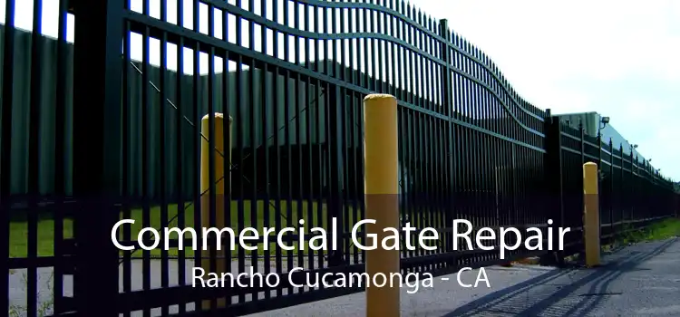 Commercial Gate Repair Rancho Cucamonga - CA