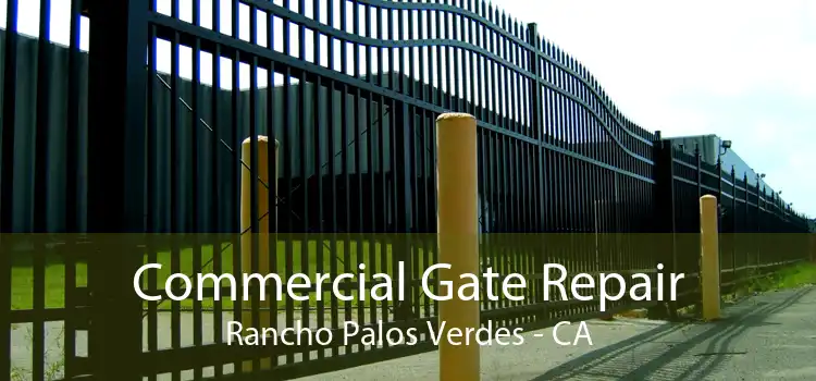 Commercial Gate Repair Rancho Palos Verdes - CA