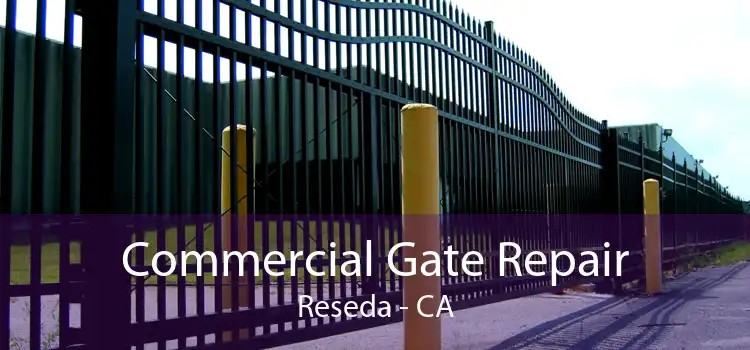 Commercial Gate Repair Reseda - CA