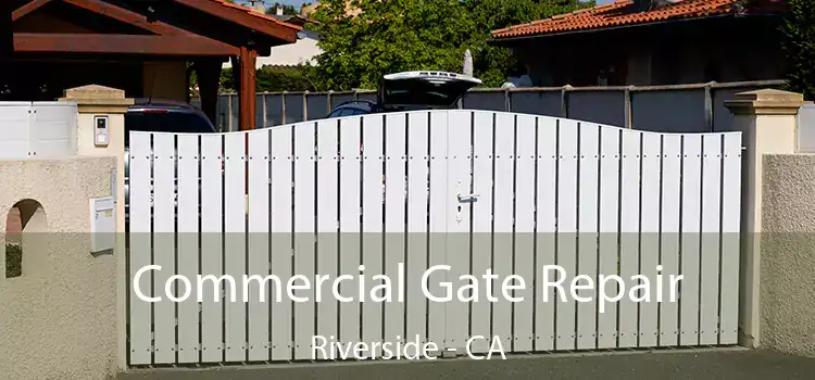 Commercial Gate Repair Riverside - CA