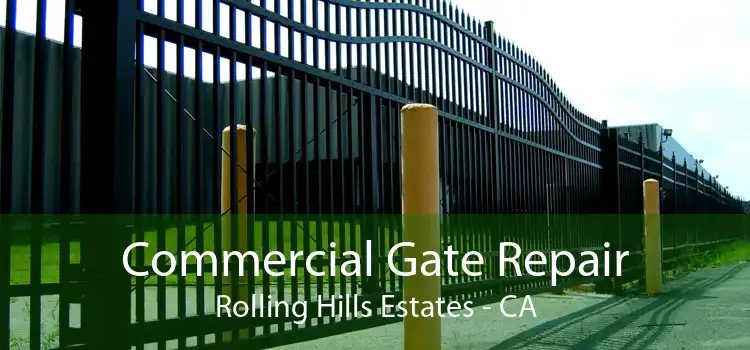 Commercial Gate Repair Rolling Hills Estates - CA